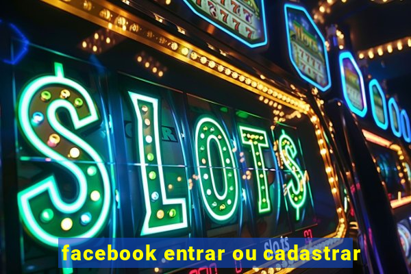 facebook entrar ou cadastrar